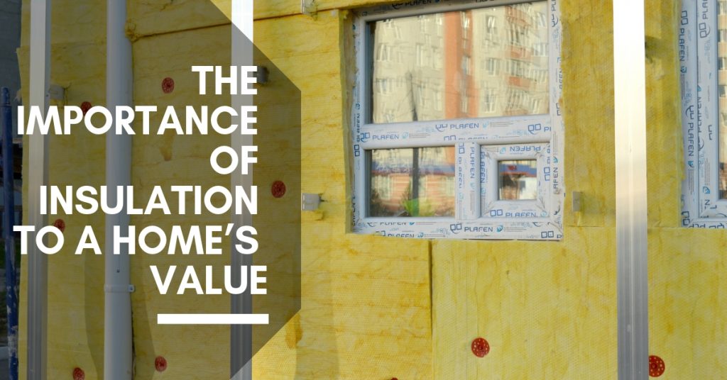 The Importance Of Insulation To A Home’s Value﻿