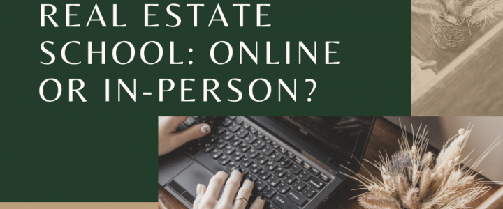 Real Estate School: Online or In-Person?